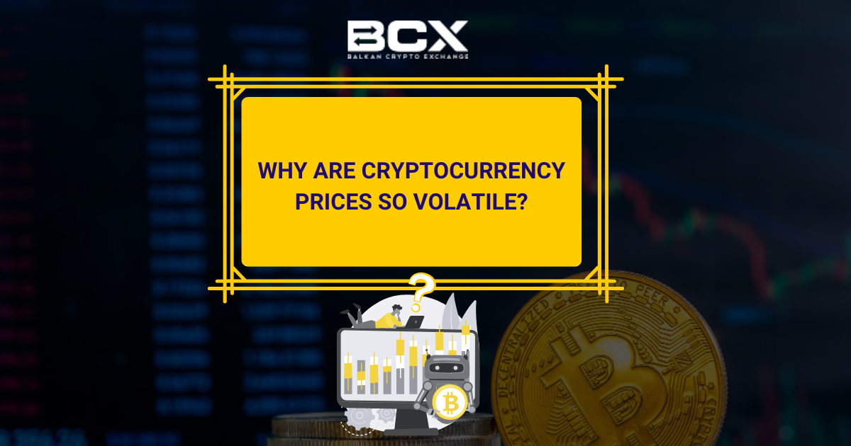 Why are cryptocurrency prices so volatile?