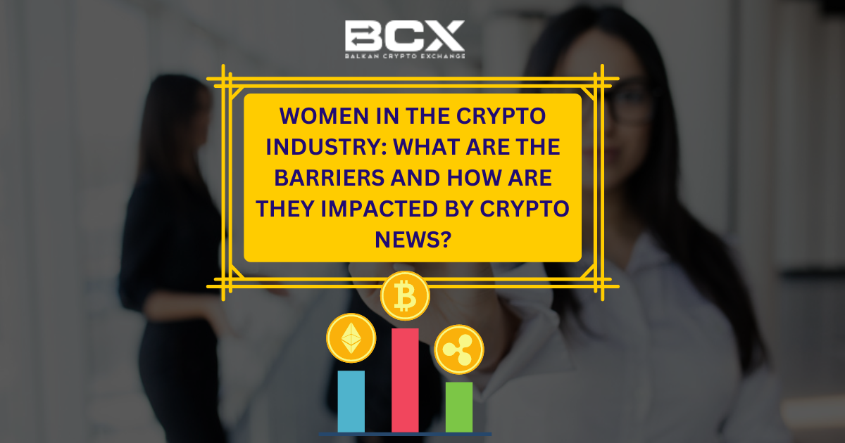Women in the crypto industry: What are the barriers and how are they impacted by crypto news?