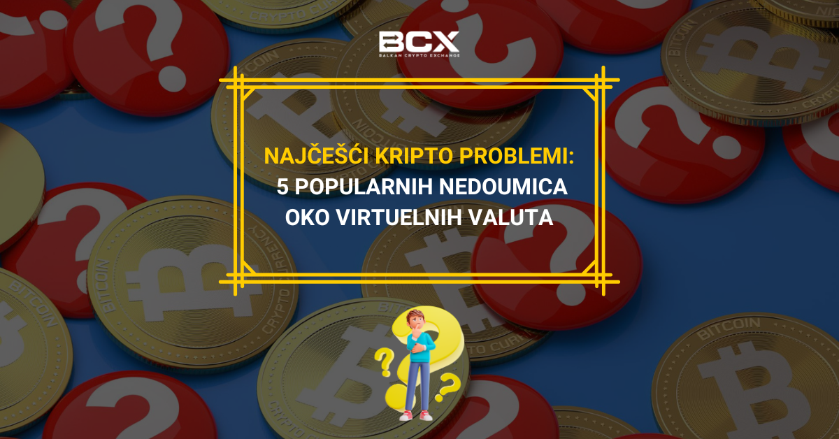 Najčešći kripto problemi: 5 popularnih nedoumica oko virtuelnih valuta